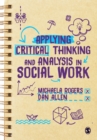 Applying Critical Thinking and Analysis in Social Work - Book