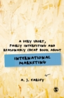 A Very Short, Fairly Interesting, Reasonably Cheap Book About... International Marketing - Book