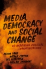 Media, Democracy and Social Change : Re-imagining Political Communications - Book