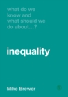 What Do We Know and What Should We Do About Inequality? - Book
