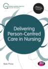 Delivering Person-Centred Care in Nursing - Book