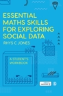 Essential Maths Skills for Exploring Social Data : A Student's Workbook - Book
