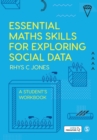 Essential Maths Skills for Exploring Social Data : A Student's Workbook - Book