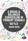 A Broad and Balanced Curriculum in Primary Schools : Educating the whole child - Book