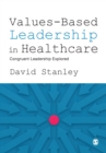 Values-Based Leadership in Healthcare : Congruent Leadership Explored - Book