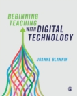 Beginning Teaching with Digital Technology - Book
