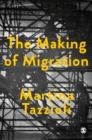 The Making of Migration : The Biopolitics of Mobility at Europe’s Borders - eBook