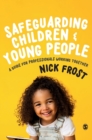 Safeguarding Children and Young People : A Guide for Professionals Working Together - Book