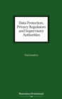 Data Protection, Privacy Regulators and Supervisory Authorities - eBook