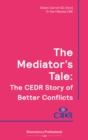 The Mediator's Tale : The Cedr Story of Better Conflicts - eBook