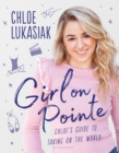 Girl on Pointe : Chloe'S Guide to Taking on the World - eBook