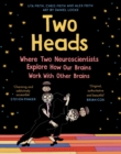 Two Heads : Where Two Neuroscientists Explore How Our Brains Work with Other Brains - eBook