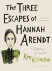 The Three Escapes of Hannah Arendt : A Tyranny of Truth - Book