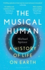 The Musical Human : A History of Life on Earth - A BBC Radio 4 'Book of the Week' - Book