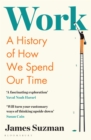 Work : A History of How We Spend Our Time - Book