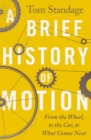 A Brief History of Motion : From the Wheel to the Car to What Comes Next - Book
