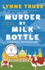 Murder by Milk Bottle : an utterly addictive laugh-out-loud English cozy mystery - Book
