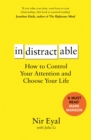 Indistractable : How to Control Your Attention and Choose Your Life - eBook