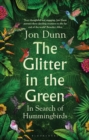 The Glitter in the Green : In Search of Hummingbirds - Book