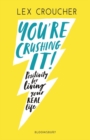 You're Crushing It : Positivity for Living Your Real Life - eBook