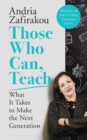 Those Who Can, Teach : What It Takes to Make the Next Generation - Book