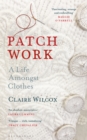 Patch Work : A Life Amongst Clothes - Book