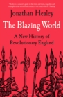 The Blazing World : A New History of Revolutionary England - eBook