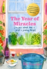 The Year of Miracles : Recipes About Love + Grief + Growing Things - Book