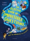 The Bedtime Book of Impossible Questions : Real life adventures in curiosity - Book