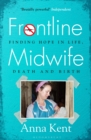 Frontline Midwife : My Story of Survival and Keeping Others Safe - eBook
