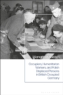 Occupiers, Humanitarian Workers, and Polish Displaced Persons in British-Occupied Germany - Book