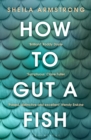 How to Gut a Fish : LONGLISTED FOR THE EDGE HILL PRIZE 2022 - Book