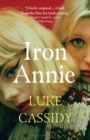 Iron Annie : SHORTLISTED FOR THE DESMOND ELLIOTt PRIZE 2022 - Book
