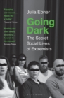 Going Dark : The Secret Social Lives of Extremists - eBook