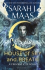 House of Sky and Breath : #1 Sunday Times bestseller. The unmissable new fantasy from multi-million and #1 New York Times bestselling author Sarah J. Maas - eBook