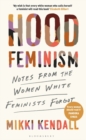 Hood Feminism : Notes from the Women White Feminists Forgot - eBook