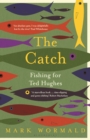The Catch : Fishing for Ted Hughes - Book