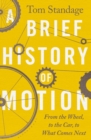 A Brief History of Motion : From the Wheel to the Car to What Comes Next - eBook