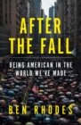 After the Fall : Being American in the World We've Made - eBook