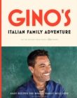 Gino s Italian Family Adventure : All of the Recipes from the New ITV Series - eBook
