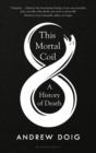 This Mortal Coil : A History of Death - eBook