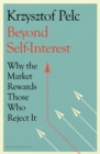 Beyond Self-Interest : Why the Market Rewards Those Who Reject It - eBook