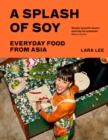 A Splash of Soy : Everyday Food from Asia - eBook