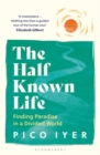 The Half Known Life : Finding Paradise in a Divided World - Book