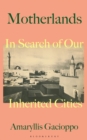 Motherlands : In Search of Our Inherited Cities - eBook