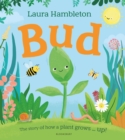 Bud : The story of how a plant grows ... up! - Book