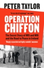 Operation Chiffon : The Secret Story of MI5 and MI6 and the Road to Peace in Ireland - Book