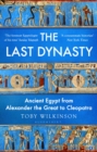 The Last Dynasty : Ancient Egypt from Alexander the Great to Cleopatra - Book