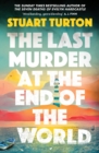 The Last Murder at the End of the World : The dazzling new high concept murder mystery from the author of the million copy selling, The Seven Deaths of Evelyn Hardcastle - eBook