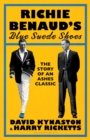 Richie Benaud’s Blue Suede Shoes : The Story of an Ashes Classic - Book